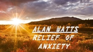 ॐ Relief of Anxiety ॐ  Alan Watts [upl. by Reiniar]