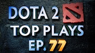 Dota 2 Top Plays Weekly  Ep 77 [upl. by Nuhsar]