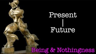 Dynamic Temporality Present and Future  Sartre  Being amp Nothingness [upl. by Mello]