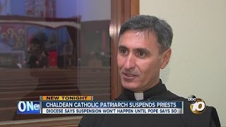 Chaldean Catholic patriarch suspends 10 priests including 1 from El Cajon [upl. by Wakeen]