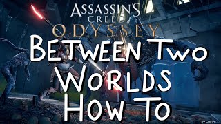 HOW TO DO BETWEEN TWO WORLDS  Assassins Creed Odyssey Atlantis DLC [upl. by Ynitsed477]