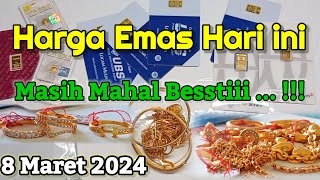 HARGA EMAS HARI INI 8 MARET 2024  Harga emas perhiasan  antam hari ini  UBS gold Emas Dunia 2024 [upl. by Nelrsa]