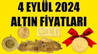 4 EYLÜL 2024  ALTIN FİYATLARI TÜM ÇEŞİTLER  GRAM ÇEYREK YARIM TAM BİLEZİK ATA REŞAT ONS [upl. by Cissie]