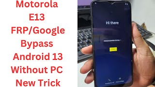 Motorola E13 FRPGoogle Bypass Android 13 Without PC New Trick  motorola e13 frp bypass android 13 [upl. by Esirahs]