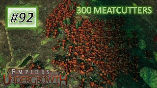 Empires of the Undergrowth 92 300 Meatcutters are Unstoppable [upl. by Aiouqes]