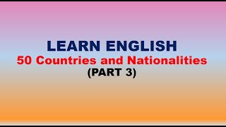 LEARN ENGLISH 50 Countries and NationalitiesPART 3 learnenglish countries nationalities [upl. by Denis]