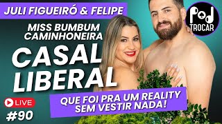 Casal liberal que foi para reality sem vestir nada Juli Figueiró Miss Bumbum Caminhoneira amp Felipe [upl. by Odab]