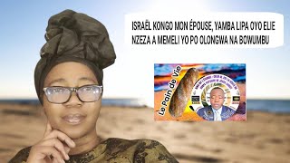 Israël Kongo mon épouse yamba lipa oyo Elie Nzeza a memeli yo po olongwa na bowumbu [upl. by Illah656]