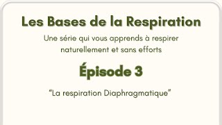 Les Bases de la RESPIRATION episode 3  quotLa respiration Diaphragmatiquequot [upl. by Doggett]