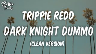 Trippie Redd  Dark Knight Dummo ft Travis Scott Clean 🔥 Dark Knight Dummo Clean [upl. by Hayidan]