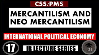 MERCANTILISM  INTERNATIONAL POLITICAL ECONOMY  IR LECTURE SERIES  LEARN TO LEAD WITH AYESHA [upl. by Ainimre344]