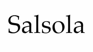 How to Pronounce Salsola [upl. by Esinyl]