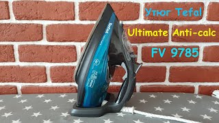 Утюг Iron Tefal Ultimate Anticalc FV9785 4 года пользования ПЛЮСЫ и МИНУСЫ [upl. by Hagar335]