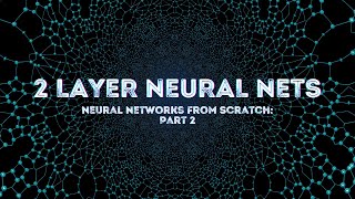 Neural Networks From Scratch  Part 1 2 Layer Neural Networks [upl. by Eecyak]