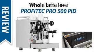 Review Profitec Pro 500 PID Espresso Machine [upl. by Patrick]