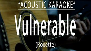 Vulnerable  Roxette Acoustic karaoke [upl. by Eelannej]