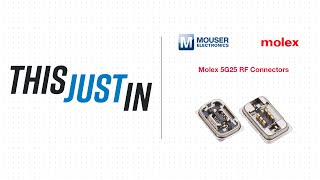 Molex 5G25 RF Connectors  This Just In  Mouser Electronics [upl. by Sivert]