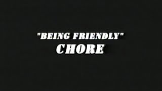 CHORE  Being Friendly  1998 [upl. by Cordeelia]