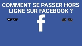 TUTO Comment apparaître hors ligne sur Facebook [upl. by Kreis835]