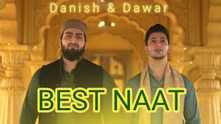 BEST NAAT SHARIF OF DANISH amp DAWAR  NAAT 2023  NEW NAAT SHARIF [upl. by Llehsyt635]