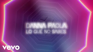 Danna Paola  Lo Que No Sabes Lyric Video [upl. by Remsen]