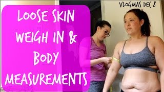 Weight Loss Vlogmas  Loose Skin Weigh In amp Measurments [upl. by Aduh]