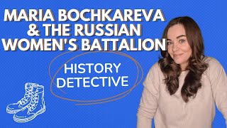 Maria Bochkareva and the World War I Russian Womens Battalion [upl. by Nnyleahs]