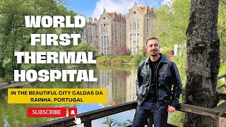 World First Thermal Hospital  Caldas Da Rainha Portugal [upl. by Chaddie649]