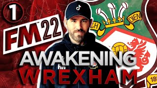 FM22 WREXHAM  Episode 1  THE AWAKENING  Football Manager 2022 [upl. by Atirihs789]