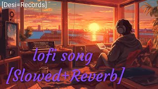 Lofi Hindi songslowedReverb DesiRecordsMind relax song🎵 [upl. by Ahsenre]