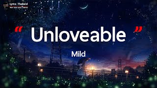 Unloveable  Mild  เนื้อเพลง [upl. by Eedrahc339]