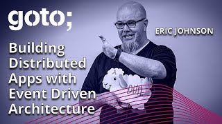 Building Distributed Applications with Eventdriven Architecture • Eric Johnson • GOTO 2023 [upl. by Grani]