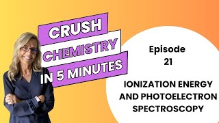 Ionization energy and PES  Episode 21 of Crush Chem in 5 minutes [upl. by Ilrebmik]