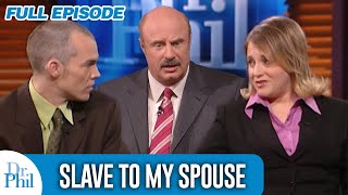 Slave to My Spouse  FULL EPISODE  Dr Phil [upl. by Arondell68]