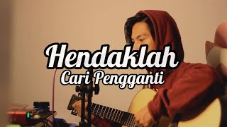 Hendaklah cari pengganti cover by acaptarabas [upl. by Tucky810]