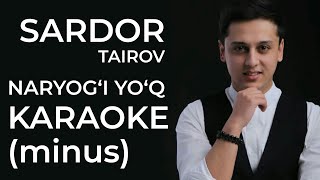 Sardor Tairov  Naryogi yoq MINUS karaoke [upl. by Bogosian214]