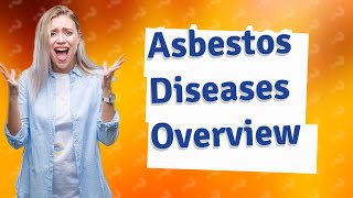 What are the 4 major asbestosrelated diseases [upl. by Evilc593]