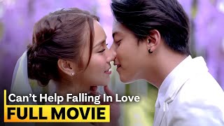 ‘Can’t Help Falling in Love’ FULL MOVIE  Kathryn Bernardo Daniel Padilla [upl. by Annaicul]