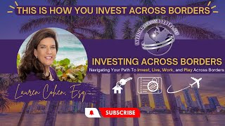 Investing Across Borders amp Investing in the US ❘ Lauren Cohen Esq [upl. by Caves]