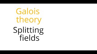 Galois theory Splitting fields [upl. by Alleirbag]