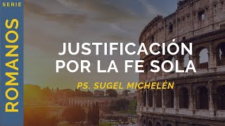 Justificación por la fe sola  Romanos 4  Ps Sugel Michelén [upl. by Esimehc431]