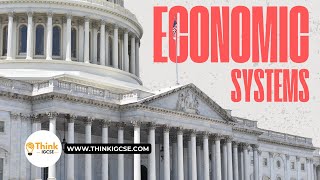 Understanding Economic Systems  IGCSE Economics  ThinkIGCSEcom [upl. by Surat]