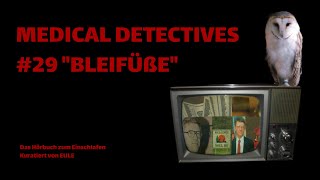 MEDICAL DETECTIVES  29 BLEIFÜßE  EULES HÖRBÜCHER ZUM EINSCHLAFEN [upl. by Edia20]