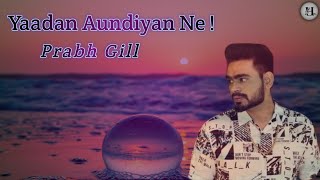 Yaadan Aundiyan Ne  Prabh Gill Voice  Relaxing song sadsong [upl. by Putnem]