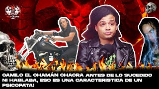 CAMILO EL CHAMÁN CHACRA ANTES DE LO SUCEDIDO NI HABLABA ESA ES UNA CARACTERISTICA DE UN PSICOPATA [upl. by Ezechiel154]