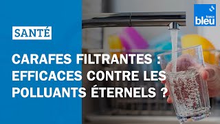 Carafes filtrantes  efficaces contre les polluants éternels [upl. by Webster]