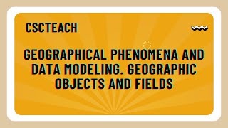 Geographic phenomena and Data modeling geographic objects and fields [upl. by Kyl840]