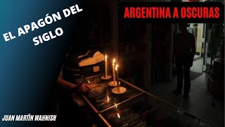 El APAGÓN del SIGLO  ARGENTINA a oscuras [upl. by Treva545]