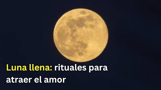 Luna llena rituales para atraer el amor [upl. by Borchert]