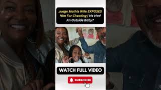 Judge Mathis Wife EXPOSES Him For Cheating  He Had An Outside Baby PART 5 [upl. by Eecak182]